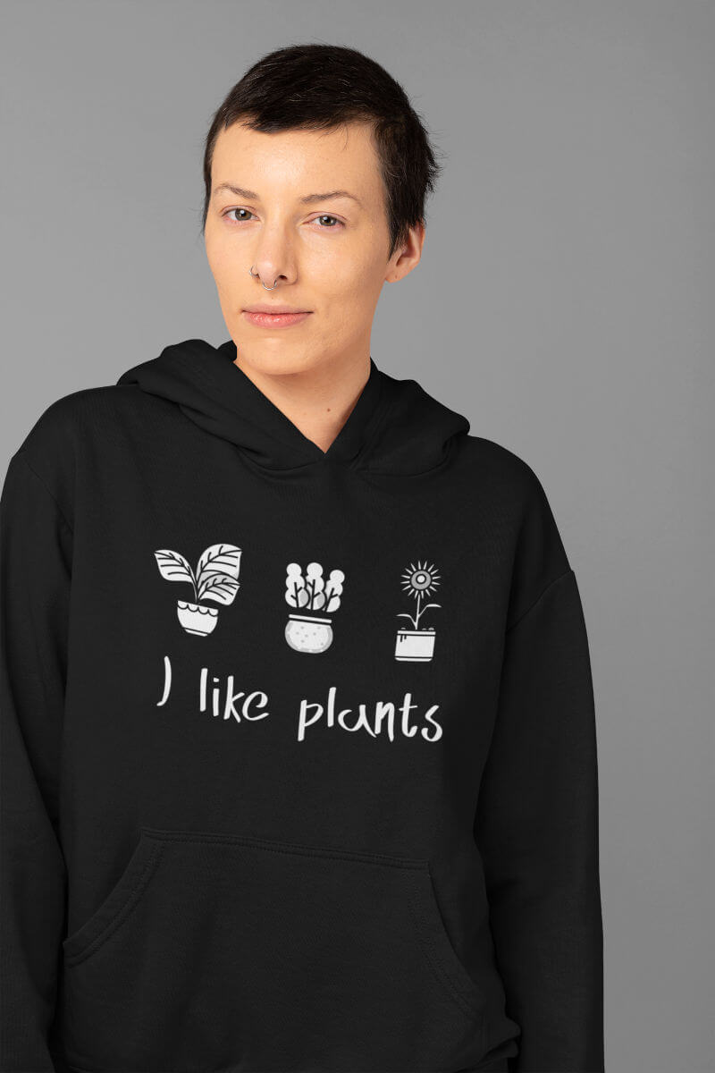 I Like Plants Hoodie